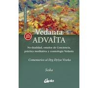 Vedanta Advaita: No-dualidad, estados de Conciencia, práctica meditativa y cosmología Vedanta. Comentarios al Drg Drsya Viveka