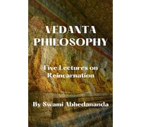 VEDANTA PHILOSOPHY: Five Lectures on Reincarnation