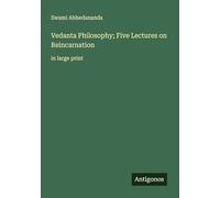 Vedanta Philosophy; Five Lectures on Reincarnation: in large print