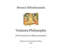 Vedanta Philosophy: Five Lectures on Reincarnation | Original and complete edition (1907)