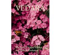 VEDARA: The Path of Vidya, Viveka, and Human Evolution