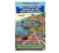 VEDI LE CINQUE TERRE E POI LE COMPRENDI: Guida alternativa ai borghi: 3 giorni, 10 errori da evitare, cibo, sentieri fuori dai circuiti per viaggiatori che vogliono capire oltre che vedere