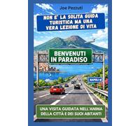 VEDI NAPOLI E POI… la ami: Perché Napoli non si visita: si impara ad amare.