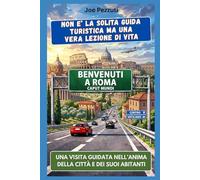 VEDI ROMA E POI LA CAPISCI: Guida alternativa per vivere Roma davvero, evitare errori e scoprire la città oltre i monumenti