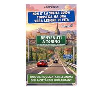 VEDI TORINO E POI LA VIVI: Guida alternativa per vivere Torino davvero, evitare errori e scoprire la città oltre i portici
