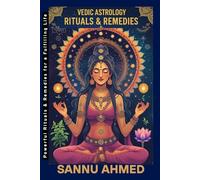 Vedic Astrology Rituals & Remedies: Powerful Rituals & Remedies for a Fulfilling Life