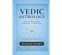 VEDIC ASTROLOGY: The Story-Driven Guide to Reading Your Own Birth Chart