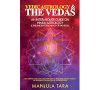 Vedic Astrology & The Vedas: An Intermediate Guide on Hindu Astrology & The Ancient Teachings of The Vedas