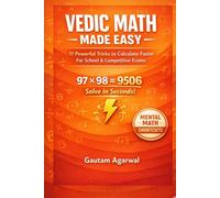 Vedic Math Made Easy: 11 Simple Tricks to Calculate Up to 5x Faster for School & Competitive Exams