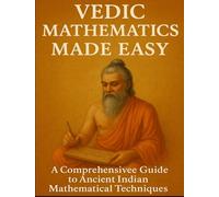 Vedic Math Made Easy: Fast Tricks & Ancient Sutras for All Ages