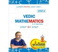 Vedic Mathematics : Step By Step: Step2 : Learn Maths Easy Way.... (Vedic Mathematics Teachers Training Program)