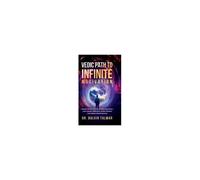 Vedic Path To Infinite Motivation : Unleash Ancient Secrets To Overcome Stress, Learn Gayatri Meditation, Unfold Wisdom, And Achieve Blissful Success Paperback Book By Dr. Balvir Talwar
