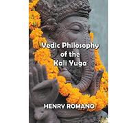 Vedic Philosophy of the Kali Yuga