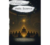 Vedic Science, Vol. 27 Issue April-June 2025: International Multidisciplinary Peer-viewed Journal