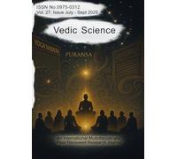 Vedic Science Vol. 27, Issue July- Sept. 2025: An International Multidisciplinary Peer¬ Reviewed Research Journal)