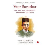 Veer Savarkar The Man Who Could Have Prevented Partition