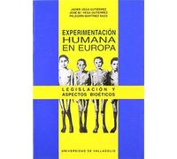 Vega Martínez, J: Experimentación Humana En Europa : Legisla