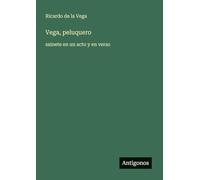 Vega, peluquero: sainete en un acto y en verso
