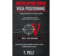 VEGA POSITIONING (MASTER OPTION TRADER Series): Trading the Direction of Implied Volatility