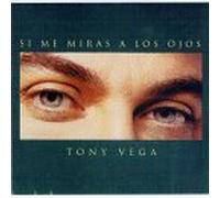 Vega, Tony - Si Me Miras a Los Ojos