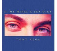 Vega, Tony - Si Me Miras a Los Ojos