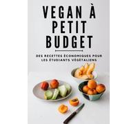 Vegan à petit budget: Des recettes économiques pour les étudiants végétaliens