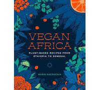 Vegan Africa: Plant-Based Recipes from Ethiopia to Senegal