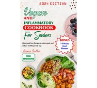 Vegan Anti Inflammatory Cookbook For Seniors: Quick And Easy Recipes To Relieve Pain And Reduce Swelling At Old Age (Senior Healthy Cooking For All Illnesses)