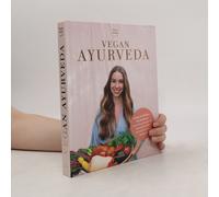Vegan Ayurveda - Das Kochbuch
