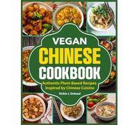 Vegan Chinese Cookbook: Authentic Plant-Based Recipes Inspired by Chinese Cuisine