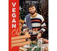 Gaz Oakley Vegan Christmas: Über 70 wundervolle Rezepte für Weihnachten (Relié)