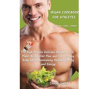 Vegan Cookbook For Athletes Breakfast - Lunch - Dinner