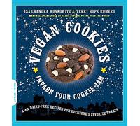 Vegan Cookies Invade Your Cookie Jar: 100 Dairy-Free Recipes for Everyone's Favorite Treats