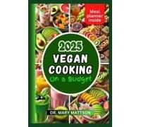 Vegan Cooking On A Budget: A Comprehensive Guide T Etng Well, Saving Mn, Nd Living Sustainably
