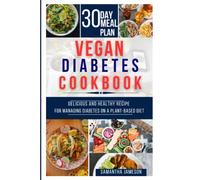 Vegan Diabetes Cookbook: Delicious and Healthy Recipes for Managing Diabetes on a Plant-Based Diet