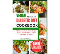 Vegan Diabetic Diet After 50 Cookbook: 35 Quick And Easy Simple Recipes Vegan + Diabetic Type 1, Type 2 Aff Ordable For Senior