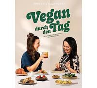 Vegan durch den Tag: 101 unserer Lieblingsrezepte von früh bis spät. Das 1. Kochbuch des erfolgreichen veganen Foodblogs zuckerjagdwurst.com. (Schnelle, einfache und leckere vegane Rezepte)