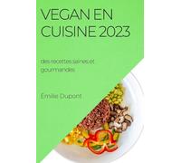 Vegan en cuisine 2023: des recettes saines et gourmandes