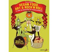 Vegan food, art & rock’n’roll - 10 ans de recettes et d’enga - Teresa Moya - Libertalia - broché - Guide