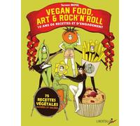 Vegan food, art & rock’n’roll - 10 ans de recettes et d’enga