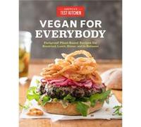Vegan for Everybody America,s Test Kitchen (Auteur)
