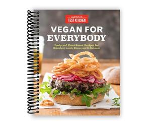 Vegan for Everybody: Foolproof Plant-Based Recipes for Breakfast, Lunch, Dinner, and In-Between
