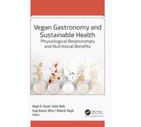 Vegan Gastronomy and Sustainable Health: Physiological Relationships and Nutritional Benefits