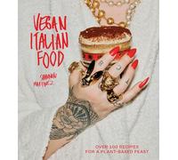 Vegan Italian Food: Over 100 Recipes for a Plant-Based Feast