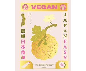 Vegan Japaneasy: Over 80 Delicious Plant-Based Japanese Recipes