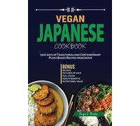 Vegan Japanese Cookbook: 1500 Days Of Traditional And Contemporary Plant-Based Recipes From Japan