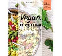Vegan : Je Cuisine Créole - Mes Meilleures Recettes