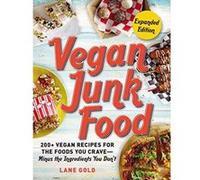 Vegan Junk Food, Expanded Edition: 200+ Vegan Recipes for the Foods You Crave?Minus the Ingredients You Don't - [Version Originale] Inconnu (Auteur)