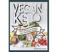 Vegan Keto: Your Journey to Sustainable Weight Loss & Better Health