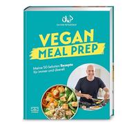 Vegan Meal Prep: Meine 50 liebsten Rezepte für immer und überall, Das erste Kochbuch von Oli.P
